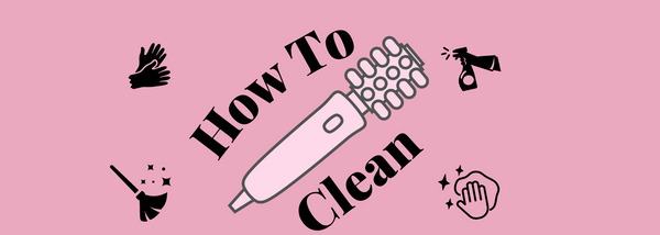 HOW TO CLEAN YOUR BLOW DRY BRUSH